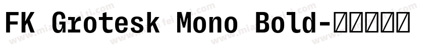FK Grotesk Mono Bold字体转换